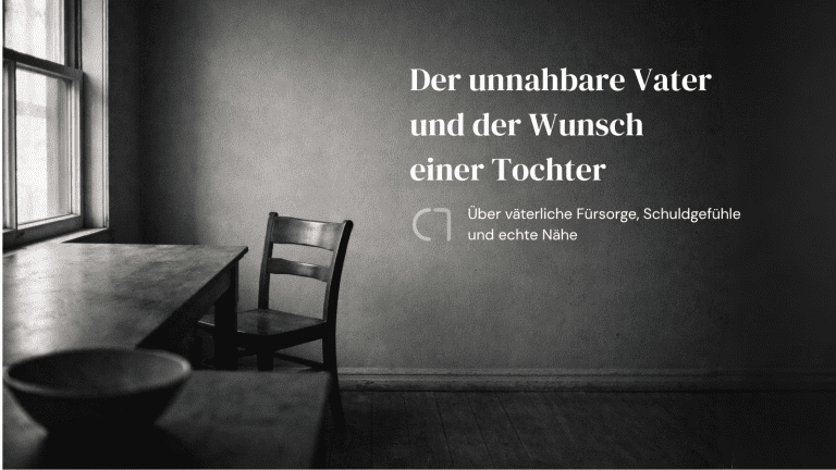Der unnahbare Vater und der Wunsch einer Tochter