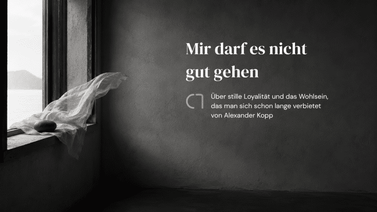 Mir darf es nicht gut gehen