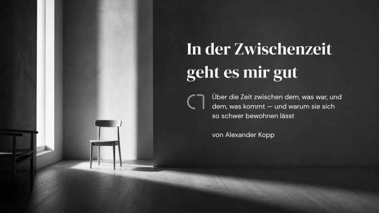 In der Zwischenzeit geht es mir gut