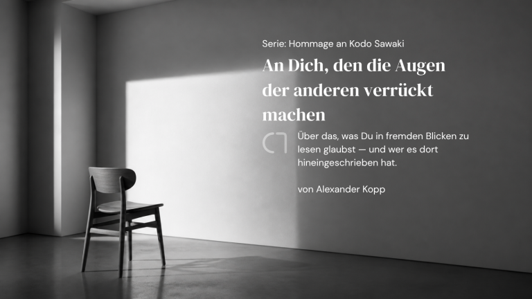 An Dich, den die Augen der anderen verrückt machen